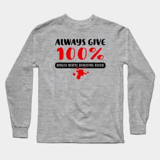 Always Give 100% Long Sleeve T-Shirt